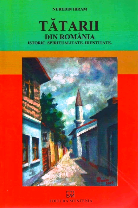 Cea mai recentă lucrare despre tătarii din România îl are drept autor pe profesorul Nuredin Ibram (Editura Muntenia, Constanța, 2017, 316 p.)